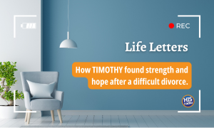 Life Letters: How TIMOTHY found strength and hope after a difficult divorce